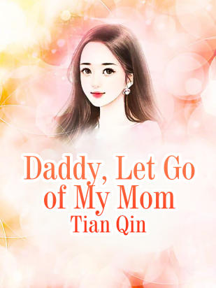 Daddy, Let Go of My Mom